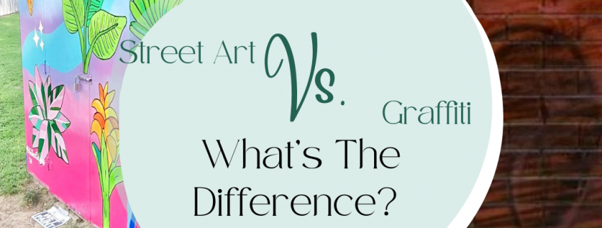 Graffiti vs Street Art: What's The Difference?